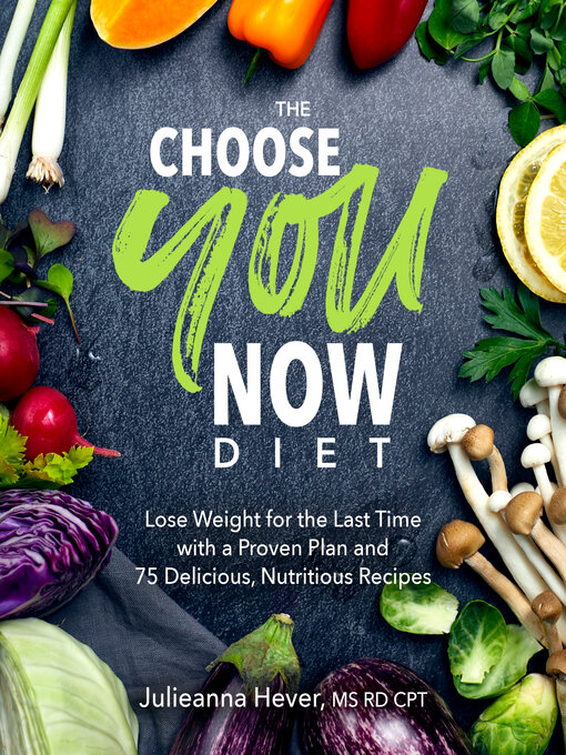 Title details for The Choose You Now Diet by Julieanna Hever - Available